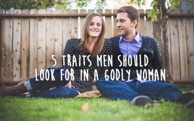 5 Traits Men Should Look for in a Godly Woman